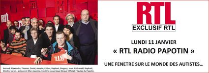 Lundi 11 Janvier entre 9h et 17h  « RTL RADIO PAPOTIN » Une fenêtre sur le monde des autistes...