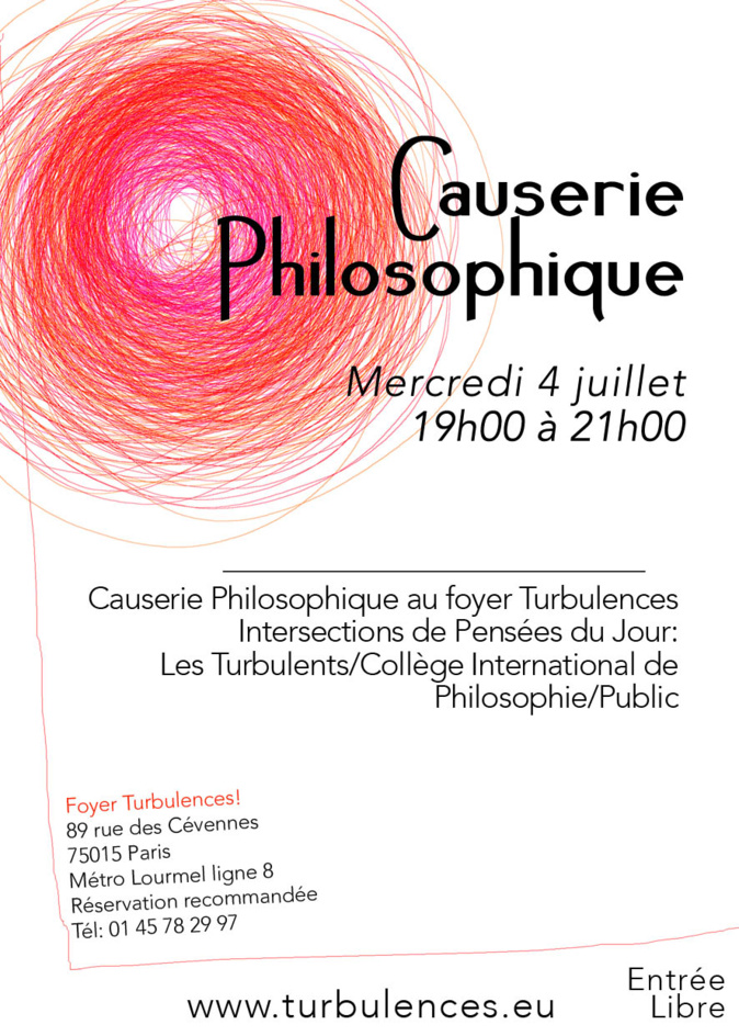 Causerie philosophique 4 juillet 19h-21h au Foyer Turbulences !