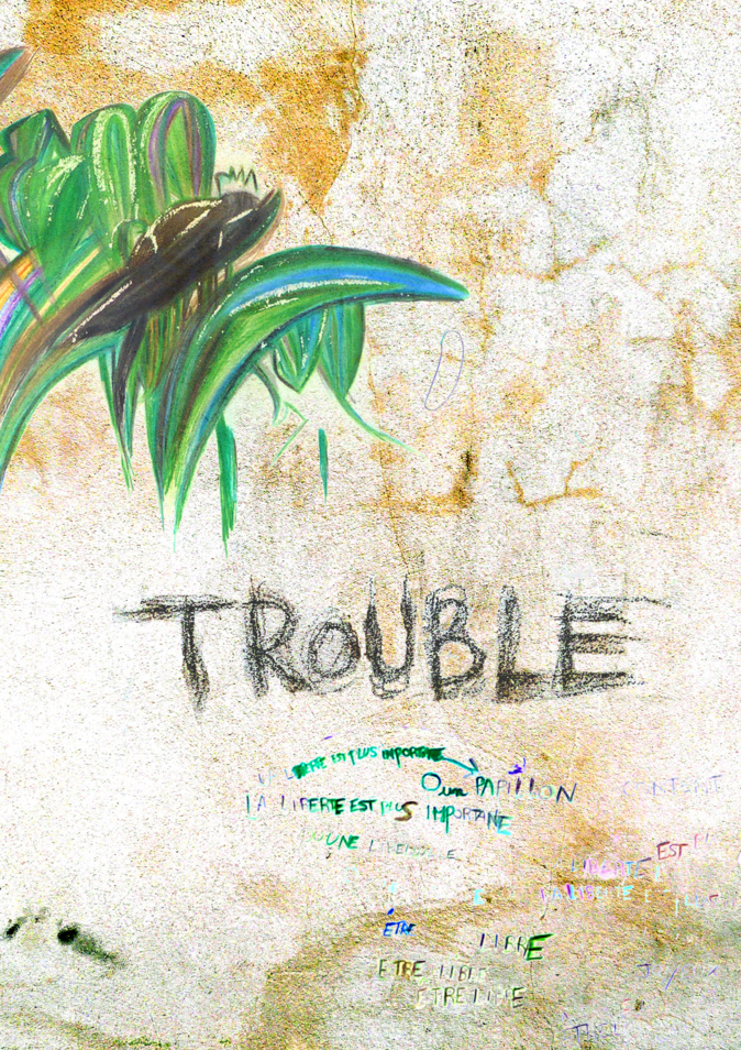 TROUBLE du 13 au 18 MAI 2019 à 19h30 TROUBLE du 13 au 18 MAI 2019 à 19h30