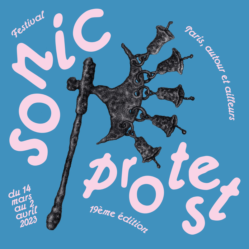 Sonic Protest du 14 mars au 2 avril 2023 Sonic Protest du 14 mars au 2 avril 2023
