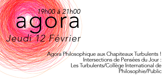 Jeudi ​12 février 19h à 21h - Agora Philosophique aux Chapiteaux Turbulents !