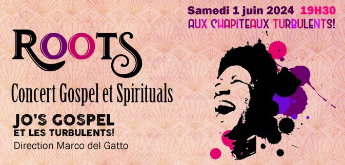 Roots - Concert Gospel & Spirituals Samedi 1er Juin - 19h30 Roots - Concert Gospel & Spirituals Samedi 1er Juin - 19h30
