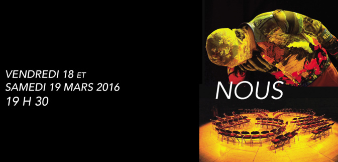 NOUS vendredi 18 et Samedi 19 mars à 19h30 NOUS vendredi 18 et Samedi 19 mars à 19h30
