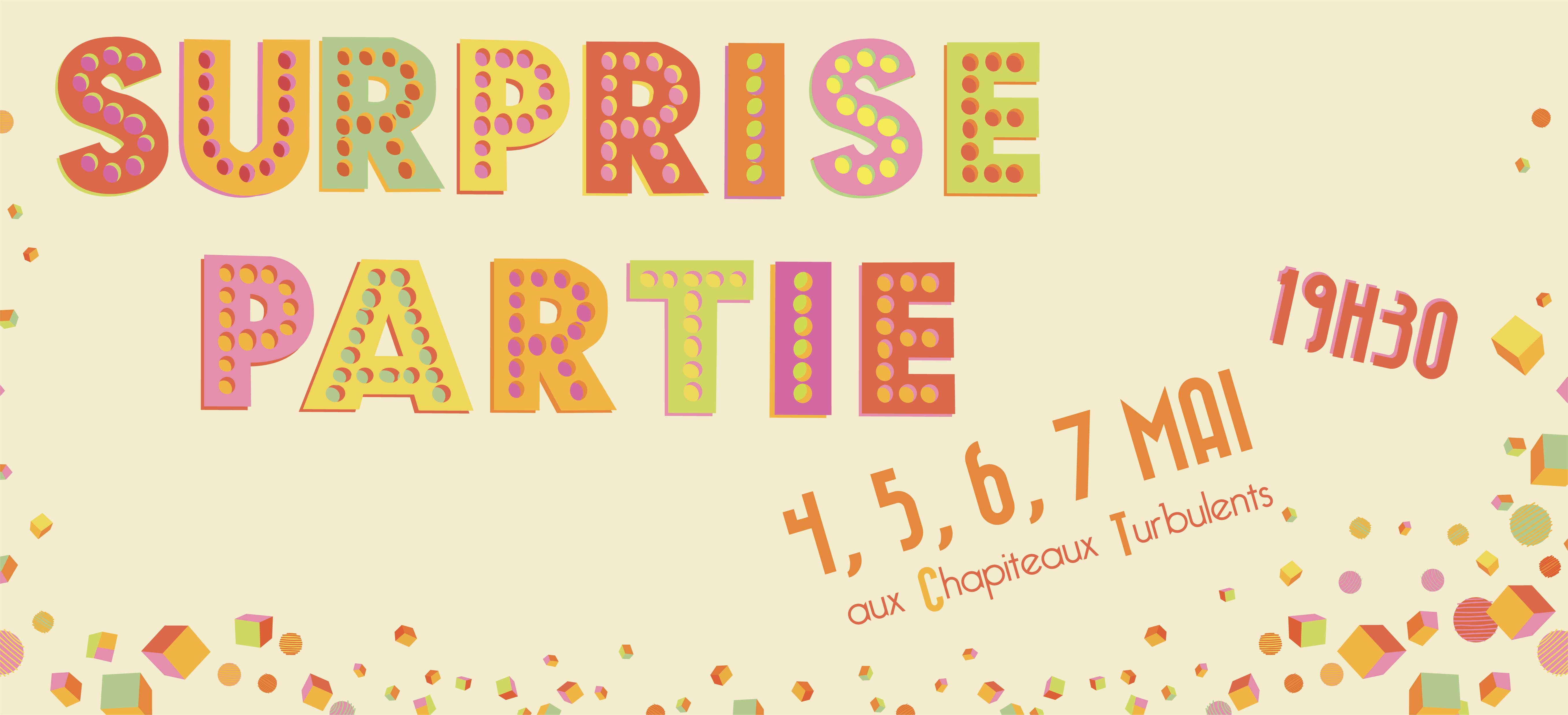 Surprise Partie 4,5,6,7 mai 2022 aux Chapiteaux Turbulents ! Surprise Partie 4,5,6,7 mai 2022 aux Chapiteaux Turbulents !